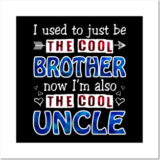 I Used To Just Be The Cool Brother Now I_m The Cool Uncle Posters and Art